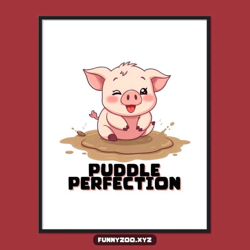 Funny Piglet Mud Poster, Silly Animal Art, Hilarious Funny Gift Decor